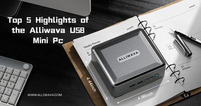 Top-5-Highlights-of-the-Alliwava-U58-Mini-Pc Alliwava Official Site | Mini PC | Laptops | Graphics Docking Station