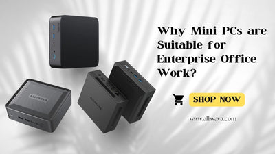 Why-MiniPCs-are-Suitable-for-Enterprise-Office-Work Alliwava Official Site | Mini PC | Laptops | Graphics Docking Station
